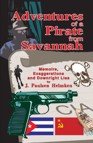 Adventures of a Pirate from Savannah : Memoirs, Exaggerations and Downright Lies