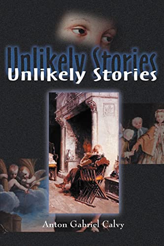 Unlikely Stories (Paperback) - Anton Gabriel Calvy