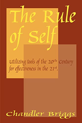 Stock image for The Rule of Self: Utilizing Tools of the 20th Century for Effectiveness in the 21st for sale by Chiron Media