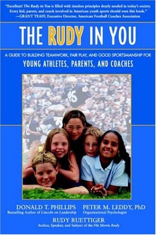 Stock image for The Rudy in You : A Guide to Building Teamwork, Fair Play and Good Sportsmanship for Young Athletes, Parents and Coaches for sale by Better World Books: West
