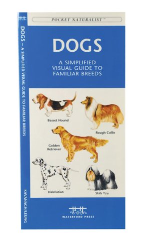Dogs: A Simplified Visual Guide to Familiar Breeds (Pocket Naturalists - National Guides) (9781583551912) by Kavanagh, James