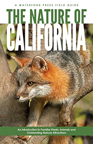 

The Nature of California: An Introduction to Familiar Plants, Animals & Outstanding Natural Attractions (Field Guides)