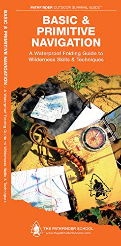 Stock image for Basic Primitive Navigation A Waterproof Folding Guide to Wilderness Skills Techniques Pathfinder Outdoor Survival Guide Series for sale by PBShop.store US