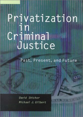 Stock image for Privatization in Criminal Justice: Past, Present, and Future for sale by Bingo Used Books
