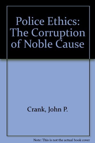 Stock image for Police Ethics: The Corruption of Noble Cause for sale by Half Price Books Inc.