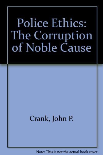 Stock image for Police Ethics : The Corruption of Noble Cause for sale by Better World Books