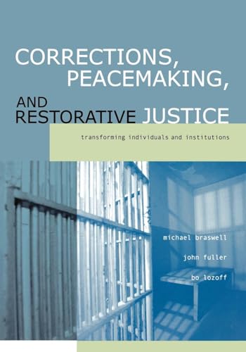 Beispielbild fr Corrections, Peacemaking and Restorative Justice: Transforming Individuals and Institutions zum Verkauf von Zoom Books Company