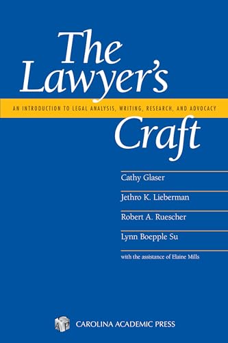 Imagen de archivo de The Lawyer's Craft: An Introduction to Legal Analysis, Writing, Research, and Advocacy a la venta por Books of the Smoky Mountains