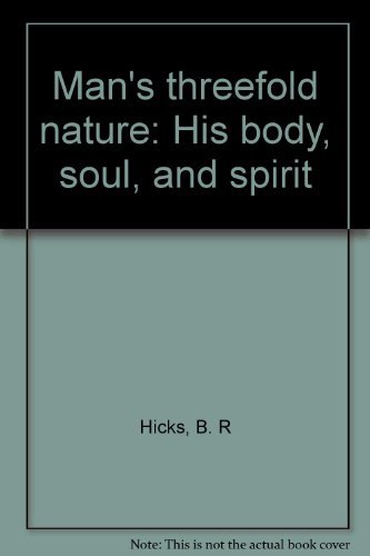 Man's threefold nature: His body, soul, and spirit (9781583631362) by Hicks, B. R