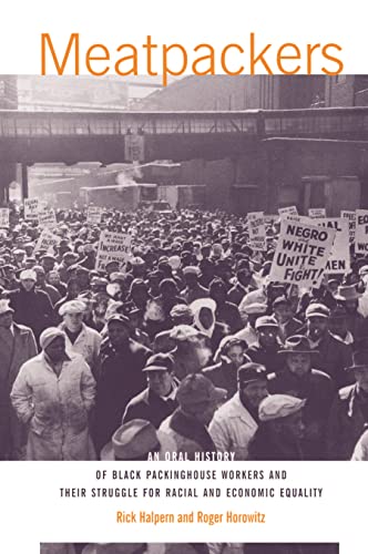 Imagen de archivo de Meatpackers: An Oral History of Black Packinghouse Workers and Their Struggle for Racial and Economic Equality a la venta por HPB Inc.