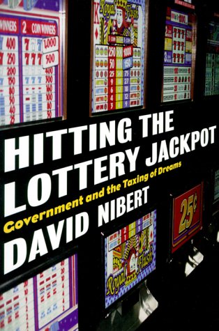 Imagen de archivo de Hitting the Lottery Jackpot: Government and the Taxing of Dreams a la venta por Book Booth