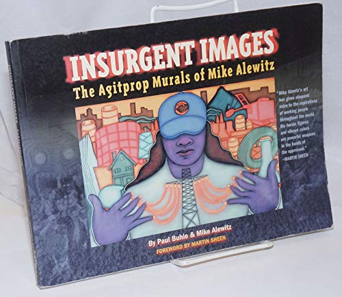 Insurgent Images: The Agitprop Murals of Mike Alewitz