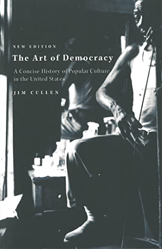 Beispielbild fr The Art of Democracy: A Concise History of Popular Culture in the United States zum Verkauf von ThriftBooks-Dallas