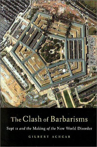 Stock image for Clash of Barbarisms: September 11 and the Making of the New World Disorder for sale by SecondSale