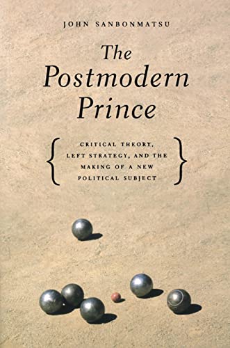 Imagen de archivo de The Postmodern Prince: Critical Theory, Left Strategy, And The Making Of A New Political Subject a la venta por Open Books West Loop