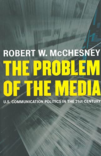Imagen de archivo de The Problem of the Media: U.S. Communication Politics in the Twenty-First Century a la venta por Gulf Coast Books