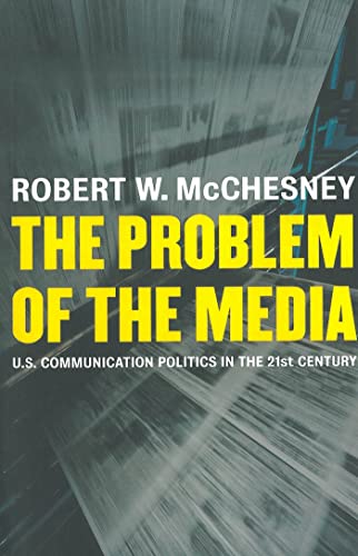 9781583671054: The Problem of the Media: U.S. Communication Politics in the Twenty-First Century