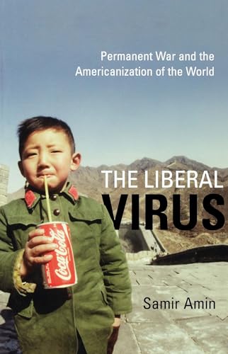9781583671078: The Liberal Virus: Permanent War and the Americanization of the World