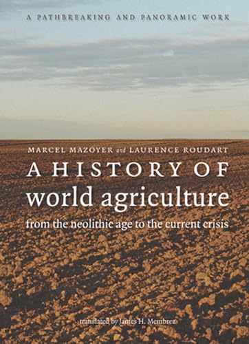 Beispielbild fr A History of World Agriculture: From the Neolithic Age to the Current Crisis zum Verkauf von BooksRun