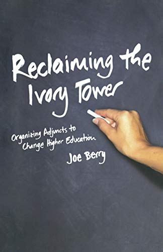 Imagen de archivo de Reclaiming the Ivory Tower: Organizing Adjuncts to Change Higher Education a la venta por R & B Diversions LLC