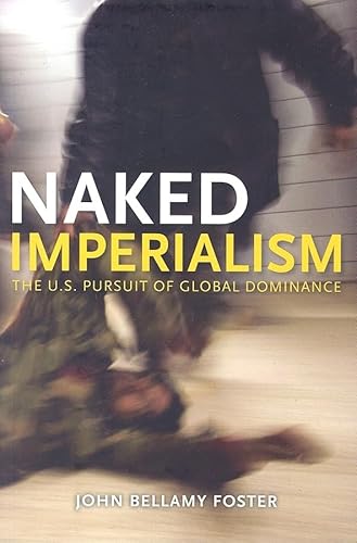 Imagen de archivo de Naked Imperialism: America's Pursuit of Global Hegemony a la venta por ThriftBooks-Dallas