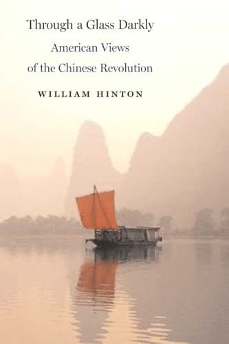 Through a Glass Darkly: American Views of the Chinese Revolution (9781583671412) by Hinton, William