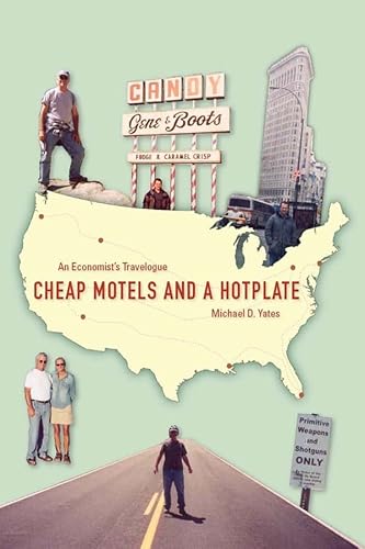 Cheap Motels And a Hot Plate: An Economist's Travelogue - Yates, Michael D.