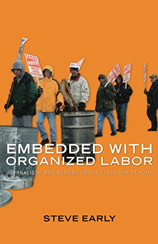 Beispielbild fr Embedded with Organized Labor: Journalistic Reflections on the Class War at Home zum Verkauf von HPB-Ruby