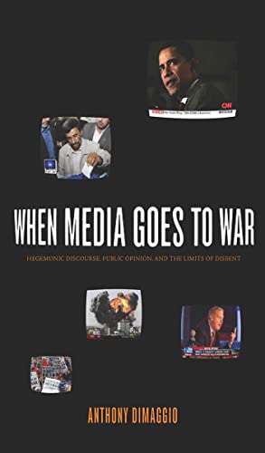 Imagen de archivo de When Media Goes to War: Hegemonic Discourse, Public Opinion, and the Limits of Dissent a la venta por PBShop.store US