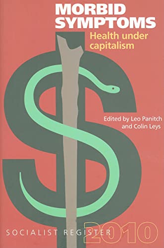 9781583672037: Morbid Symptoms: Health Under Capitalism (Socialist Register 2010)