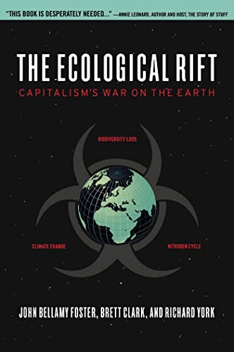 The Ecological Rift: Capitalismâ€™s War on the Earth (9781583672181) by Foster, John Bellamy; York, Richard; Clark, Brett