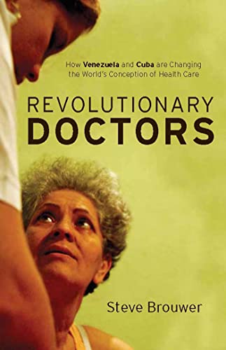 Beispielbild fr Revolutionary Doctors: How Venezuela and Cuba Are Changing the World's Conception of Health Care zum Verkauf von Textbooks_Source