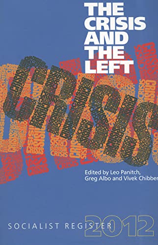 Stock image for The Crisis and the Left : Socialist Register 2012 for sale by Better World Books