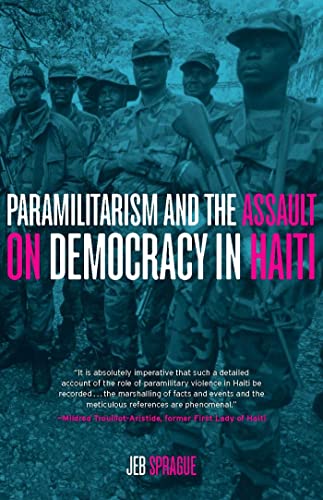 

Paramilitarism and the Assault on Democracy in Haiti