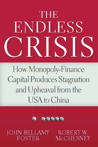 Imagen de archivo de The Endless Crisis: How Monopoly-Finance Capital Produces Stagnation and Upheaval from the USA to China a la venta por Open Books