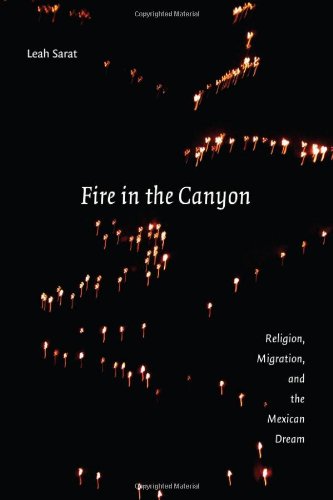 Stock image for Fire in the Canyon: Religion, Migration, and the Mexican Dream for sale by Half Price Books Inc.