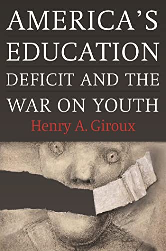 Beispielbild fr America's Education Deficit and the War on Youth : Reform Beyond Electoral Politics zum Verkauf von Better World Books