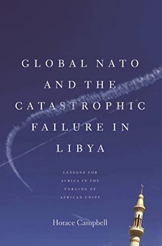 Imagen de archivo de Global NATO and the Catastrophic Failure in Libya a la venta por Books Unplugged