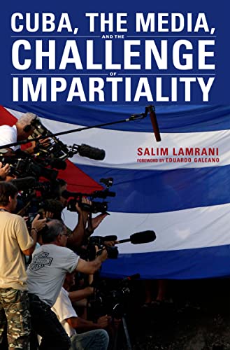 Beispielbild fr Cuba, the Media, and the Challenge of Impartiality zum Verkauf von Blackwell's