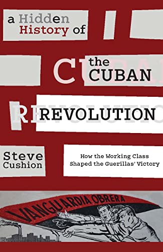 Beispielbild fr A Hidden History of the Cuban Revolution zum Verkauf von Blackwell's