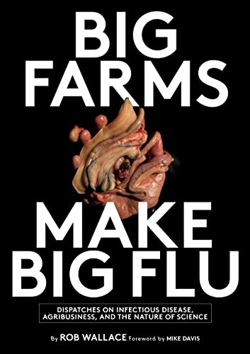 9781583675908: Big Farms Make Big Flu: Dispatches on Infectious Disease, Agribusiness, and the Nature of Science