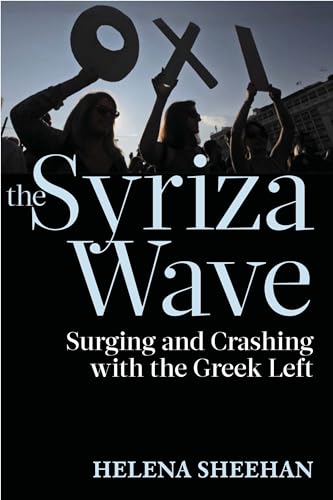 Imagen de archivo de Syriza Wave : Surging and Crashing with the Greek Left a la venta por Better World Books: West