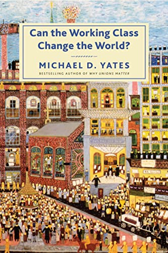 Beispielbild fr Can the Working Class Change the World? zum Verkauf von The Maryland Book Bank