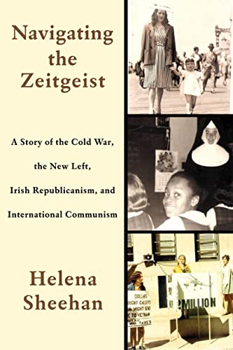 Imagen de archivo de Navigating the Zeitgeist: A Story of the Cold War, the New Left, Irish Republicanism, and International Communism a la venta por Books Unplugged