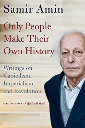 9781583677698: Only People Make Their Own History: Writings on Capitalism, Imperialism, and Revolution