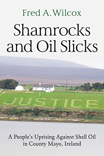 Stock image for Shamrocks and Oil Slicks: A People's Uprising Against Shell Oil in County Mayo, Ireland for sale by Half Price Books Inc.