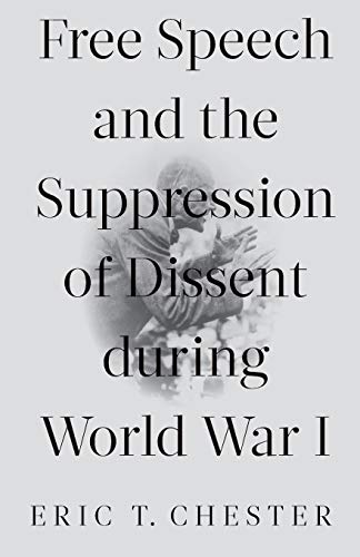 Stock image for Free Speech and the Suppression of Dissent During World War I for sale by Irish Booksellers