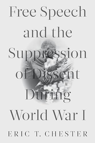 Stock image for Free Speech and the Suppression of Dissent During World War I for sale by Lucky's Textbooks