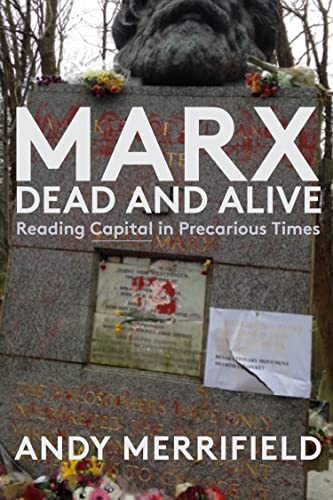 Stock image for Marx, Dead and Alive: Reading Capital in Precarious Times for sale by Solr Books