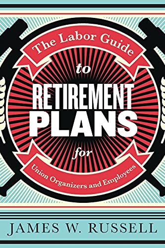 Stock image for The Labor Guide to Retirement Plans: For Union Organizers and Employees for sale by Half Price Books Inc.